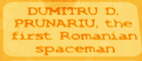 Dumitru Dorin PRUNARIU, the first Romanian spaceman
